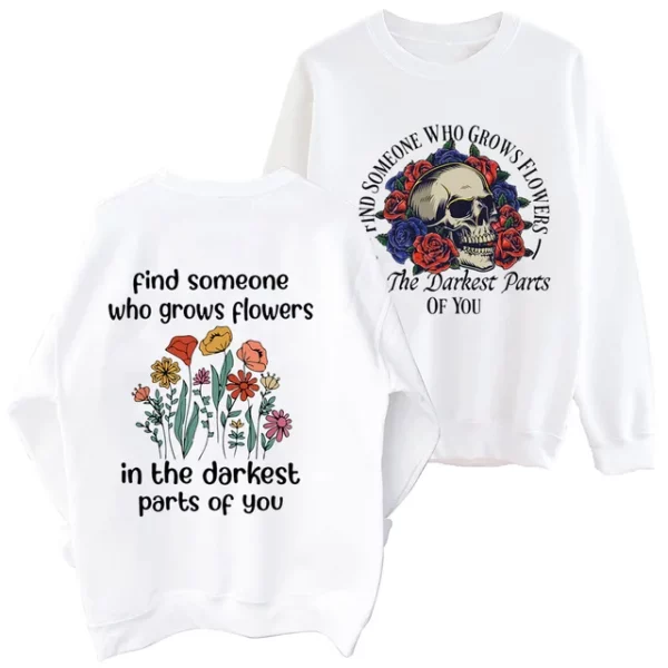 Find Someone Who Grows Flowers Sweatshirt